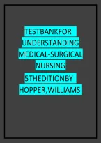  Understanding Medical-Surgical Nursing 7th Edition &lpar;Williams & Hopper&rpar;&comma; Chapter 1 - 57 Download as a Pdf File Test Bank &NewLine;