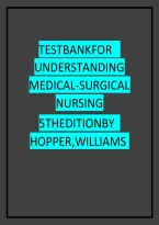 Test Bank for Understanding Medical-Surgical Nursing 7th Edition &lpar;Williams & Hopper&rpar;&comma; Chapter 1 - 57 Download as a Pdf File&NewLine;