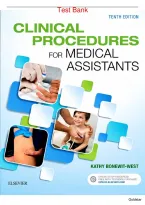 Test Bank - Clinical Procedures for Medical Assistants&comma; 10th Edition by Bonewit-West&comma; Chapters 1-23 covered