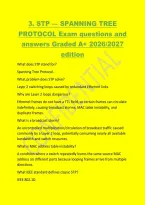 3&period; STP &mdash; SPANNING TREE&NewLine;PROTOCOL Exam questions and&NewLine;answers Graded A&plus; 2026&sol;2027&NewLine;edition&NewLine;What does STP stand for&quest;&NewLine;Spanning Tree Protocol&period;&NewLine;What problem does STP solve&quest;&NewLine;Layer 2 switching loops caused by redundant Ethernet links&period;&NewLine;Why are Layer 2 loops 