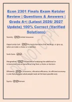 Econ 2301 Finals Exam Ketsler&NewLine;Review &vert; Questions & Answers &vert;&NewLine;Grade A&plus;&vert; &lpar;Latest 2026&sol; 2027&NewLine;Update&rpar; 100&percnt; Correct &lpar;Verified&NewLine;Solutions&rpar;&NewLine;Scarcity -Limited resources&NewLine;Opportunity Cost - The best alternative that we forgo&comma; or give up&comma;&NewLine;when we make a choice
