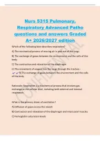 Nurs 5315 Pulmonary&comma;&NewLine;Respiratory Advanced Patho&NewLine;questions and answers Graded&NewLine;A&plus; 2026&sol;2027 edition&NewLine;Which of the following best describes respiration&quest;&NewLine;A&rpar; The mechanical process of moving air in and out of the lungs&NewLine;B&rpar; The exchange of gases between the