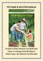 Test Bank & Solution Manual for Your Health Today&colon; Choices in a Changing Society 8th Edition by Teague&comma; Mackenzie & Rosenthal &ndash; Complete Exam Questions & Answers