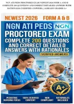 Ngn Ati Peds Proctored Exam Newest 2026 Form A And B&NewLine;Complete 200 Questions And Correct Detailed Answers With&NewLine;Rationales &lpar;Verified Answers&rpar; &vert;Already Graded A&plus;