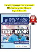 Radiologic Science for Technologists 12th Edition Test Bank by Bushong Chapters 1-40