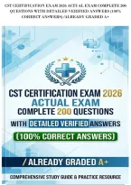 Cst Certification Exam 2026 Actual Exam Complete 200&NewLine;Questions With Detailed Verified Answers &lpar;100&percnt;&NewLine;Correct Answers&rpar; &sol;Already Graded A&plus;