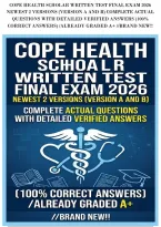 Cope Health Scholar Written Test Final Exam 2026&NewLine;Newest 2 Versions &lpar;Version A And B&rpar; Complete Actual&NewLine;Questions With Detailed Verified Answers &lpar;100&percnt;&NewLine;Correct Answers&rpar; &sol;Already Graded A&plus; &sol;&sol;Brand New&excl;&excl;