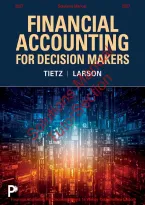 Financial Accounting For Decision Makers 1e Wendy Tietz&comma; Melissa Larson &vert; Solutions Manual &vert; All Chapter 1-12 with Appendix C &vert; 