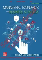 Managerial Economics and Business Strategy 10e Michael Baye&comma; Jeff Prince &vert; Solutions Manual &vert; All Chapters 1-12 with Module A&comma;B &vert;