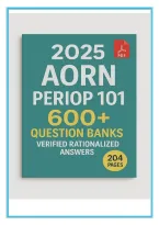 AORN Periop 101 Final Exam Question Bank &lpar;Latest 2026&sol;2027&rpar; 600&plus; Actual Questions & Answers with Rationales A&plus; Graded &vert; Updated PDF