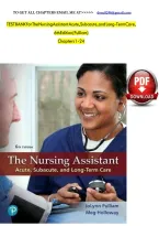 TEST BANK for The Nursing Assistant Acute&comma; Subacute&comma; and Long-Term Care&comma; 6th Edition &lpar;Pulliam&rpar;&comma; Verified Chapters 1 - 24&comma; Complete Newest Version