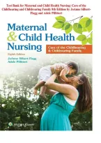 Test Bank for Maternal and Child Health Nursing&colon; Care of the Childbearing and Childrearing Family 8th Edition by JoAnne SilbertFlagg and Adele Pillitteri