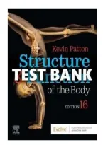 Test Bank - Structure and Function Of The Body 16th Edition Author&colon;Kevin T&period; Patton&comma;Thompson&comma;Williamson All Chapters&lbrack;1-22&rsqb; With Verified Questions And Answers 100&percnt;Complete A&plus; Guide Newest Version