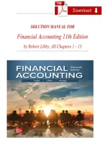 Solution Manual for Financial Accounting 11th Edition Robert Libby&comma; Patricia Libby&comma; Complete Chapters 1 - 13&comma; Verified Newest Version
