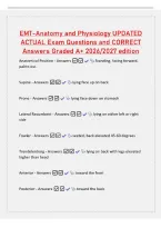 EMT-Anatomy and Physiology UPDATED&NewLine;ACTUAL Exam Questions and CORRECT&NewLine;Answers Graded A&plus; 2026&sol;2027 edition&NewLine;Anatomical Position - Answers  Standing&comma; facing forward&comma;&NewLine;palms out&NewLine;Supine - Answers  lying face up on back&NewLine;Prone - Answers  lying face down on s