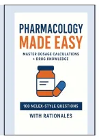 Nursing Pharmacology Made Simple &ndash; Master Drug Dosages & NCLEX Success Study Guide