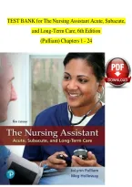 TEST BANK for The Nursing Assistant Acute&comma; Subacute&comma; and Long-Term Care&comma; 6th Edition &lpar;Pulliam&rpar;&comma; Verified Chapters 1 - 24&comma; Complete&NewLine;