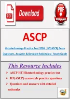 ASCP Histotechnology Practice Test 2026 &vert; HT&lpar;ASCP&rpar; Exam Questions&comma; Answers & Detailed Rationales &vert; Study Guide