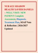 NUR 6121 SHADOW &NewLine;HEALTH XAVIER DANIELS &ndash; WELL VISIT&colon; NEW &NewLine;PATIENT Complete &NewLine;Assessment&comma; Diagnosis&comma; &NewLine;Treatment Plan&comma; SOAP Note &NewLine;& Reflection &vert; 2026&sol;2027 &NewLine;Updated