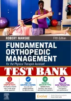 Test Bank for Fundamental Orthopedic Management for the Physical Therapist Assistant&comma; 5th Edition &lpar;Robert C&period; Manske&comma; 2021&rpar; &vert; All Chapters 1&ndash;29 Covered