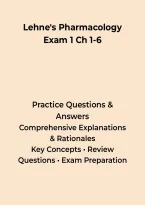 Lehne's Pharmacology Exam 1 Ch 1-6 &ndash; Questions&comma; Answers & Rationales