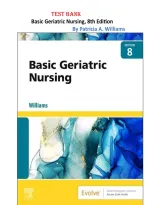 Test Bank For Basic Geriatric Nursing 8Th Edition By Patriciaa&period; Williams &vert; ISBN&colon; 9780323826853 &vert; All Chapters