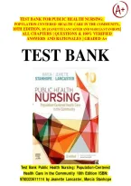 Test Bank For Public Health Nursing&colon; Population-Centered Health Care In The Community&comma; 10th Edition&comma; By Jeanette Lancaster And Marcia Stanhope&vert; All Chapters &vert; Questions & 100&percnt; Verified Answers And Rationales &vert; Graded A&plus;