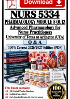 NURS 5334 Pharmacology Module 1-8 Quiz &vert; Advanced Pharmacology &vert; University of Texas at Arlington &lpar;UTA&rpar; &vert; Q & A &vert; 100&percnt; Correct 2026&sol;2027