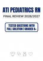 2026&sol;2027 ATI Pediatrics RN Final Review&colon; Tested Questions with Full Solutions and Graded A&plus; Answers