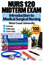NURS 120 Midterm Exam &ndash; Intro to Medical-Surgical Nursing &lpar;2026&sol;2027&rpar; Q&A &vert; West Coast University A&plus; Guarantee
