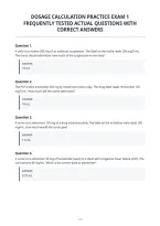 Dosage Calculation Practice Exam 1&NewLine;Frequently Tested Actual Questions With&NewLine;Correct Answers&NewLine;