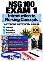 NSG 100 Exam 1 &ndash; Introduction to Nursing Concepts &lpar;2026&sol;2027&rpar; Q&A &vert; Germanna Community College A&plus; Guarantee