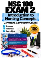 NSG 100 Exam 2 &ndash; Introduction to Nursing Concepts &lpar;2026&sol;2027&rpar; Q&A &vert; Germanna Community College A&plus; Guarantee