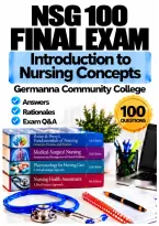 NSG 100 Final Exam &ndash; Introduction to Nursing Concepts &lpar;2026&sol;2027&rpar; Q&A &vert; Germanna Community College A&plus; Guarantee