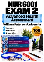 NUR 6001 Exam 2 &ndash; Advanced Health Assessment &lpar;2026&sol;2027&rpar; Q&A &vert; William Paterson University A&plus; Guarantee