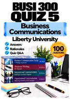BUSI 300 Quiz 5 &ndash; Business Communications &lpar;2026&sol;2027&rpar; Q&A &vert; Liberty University A&plus; Guarantee