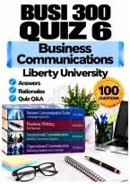 BUSI 300 Quiz 6 &ndash; Business Communications &lpar;2026&sol;2027&rpar; Q&A &vert; Liberty University A&plus; Guarantee