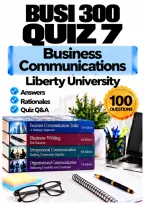 BUSI 300 Quiz 7 &ndash; Business Communications &lpar;2026&sol;2027&rpar; Q&A &vert; Liberty University A&plus; Guarantee
