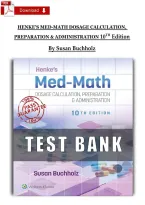 Test Bank For Henke&rsquo;s Med-Math&colon; Dosage Calculation&comma; Preparation & Administration&comma; 10th Edition&vert; All Chapters &vert; Questions & 100&percnt; Verified Answers And Rationales