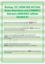 Biology 107 UPDATED ACTUAL&NewLine;Exam Questions and CORRECT&NewLine;Answers 2026&sol;2027 edition&NewLine;Graded A&plus;&NewLine;What is the course number for General Biology&quest; -BIOL 107&NewLine;What is the primary focus of General Biology 107&quest; -An examination&NewLine;of living organisms and their enviro