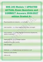 SHS 240 Module 1 UPDATED&NewLine;ACTUAL Exam Questions and&NewLine;CORRECT Answers 2026&sol;2027&NewLine;edition Graded A&plus;&NewLine;Physical quantities are measured&period;&period;&period; - In units&NewLine;Scalar quantities - Have magnitude &lpar;mass&comma; time&comma; and length&rpar;&NewLine;