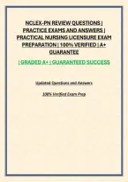 Nclex-Pn Review Questions &vert; Practice Exams And Answers &vert; Practical Nursing Licensure Exam Preparation &vert; 100&percnt; Verified &vert; A&plus; Guarantee