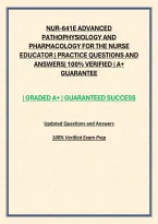 Nur-641E Advanced Pathophysiology And Pharmacology For The Nurse Educator &vert; Practice Questions And Answers &vert; Advanced Nursing Exam Preparation &vert; 100&percnt; Verified &vert; A&plus; Guarantee
