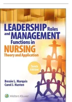 TEST BANK FOR Leadership Roles and Management Functions in Nursing&colon; Theory and Application&comma; 10th Edition by Bessie L&period; Marquis&comma; Dr&period; Carol Huston ISBN&colon; 978-1975139216 COMPLETE GUIDE ALL CHAPTERS COVERED 100&percnt; VERIFIED A&plus; GRADE ASSURED&excl;&excl;&excl;