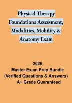 Physical Therapy Foundations&colon; Assessment&comma; Modalities&comma; Mobility & Anatomy &ndash; Exam Study Guide