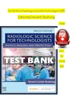 Test Bank for Radiologic Science for Technologists 12th Edition by Stewart C&period; Bushong &ndash; Radiologic Physics&comma; Biology and Radiation Protection Questions and Answers