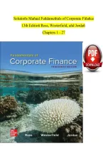 Solutions Manual for Fundamentals of Corporate Finance&comma; 13th Edition by Stephen A&period; Ross&comma; Randolph W&period; Westerfield&comma; and Bradford D&period; Jordan &lpar;Chapters 1&ndash;27&rpar;