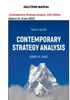 Solutions Manual &mdash; Contemporary Strategy Analysis&comma; 12th Edition &mdash; Robert M&period; Grant &mdash; ISBN 9781394251599 &mdash; Latest Update 2025&sol;2026 &mdash; &lpar;All Chapters Covered&rpar; PDF 