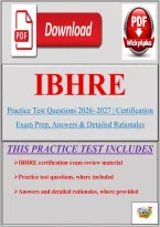 IBHRE Practice Test Questions 2026&ndash;2027 &vert; Certification Exam Prep&comma; Answers & Detailed Rationales