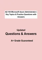 AZ-104 Microsoft Azure Administrator &vert; Key Topics & Practice Questions with Answers &vert; Grade A&plus; &vert; 2026&sol;2027